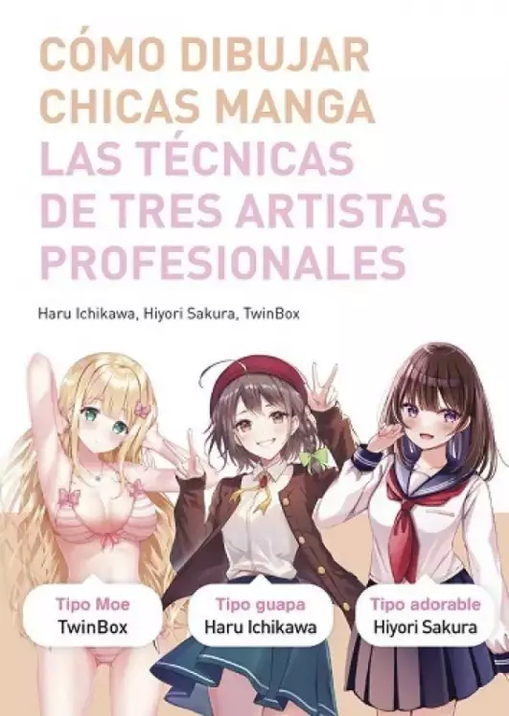 CÓMO DIBUJAR CHICAS MANGA: LAS TÉCNICAS DE TRES ARTISTAS PROFESIONALES